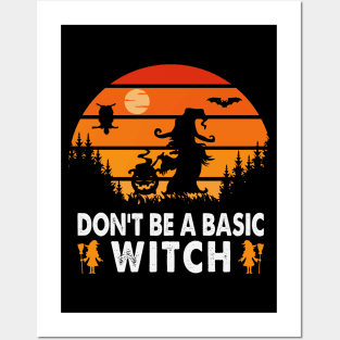 Don’t Be A Basic Witch Halloween Posters and Art